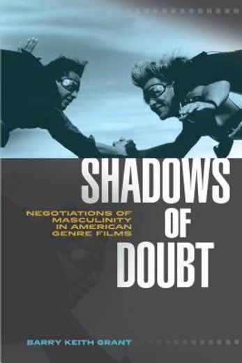 shadows of doubt,negotiations of masculinity in american genre films