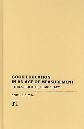 good education in an age of measurement,ethics, politics, democracy