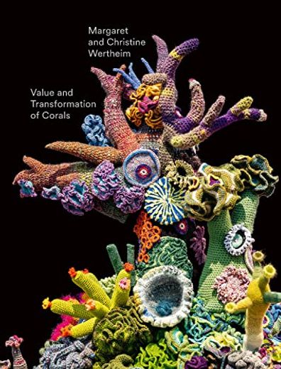 Christine and Margaret Wertheim: Value and Transformation of Corals (in English)