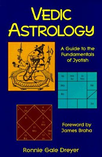 vedic astrology,a guide to the fundamentals of jyotish
