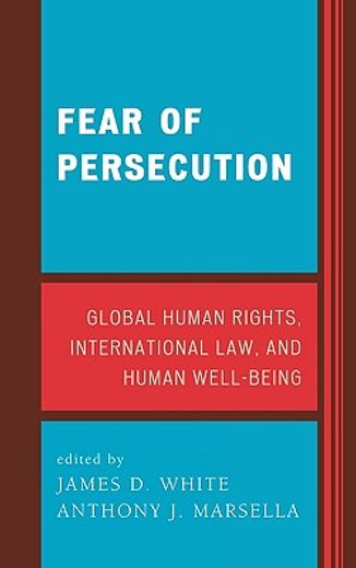 fear of persecution,global human rights, international law, and human well-being