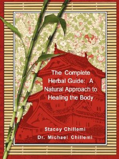 complete herbal guide: a natural approach to healing the body (en Inglés)