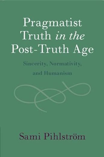 Pragmatist Truth in the Post-Truth Age: Sincerity, Normativity, and Humanism (in English)