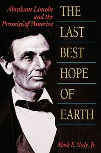 the last best hope of earth,abraham lincoln and the promise of america