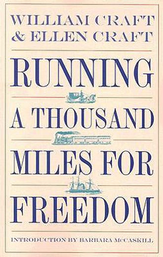 running a thousand miles for freedom,the escape of william and ellen craft from slavery (en Inglés)