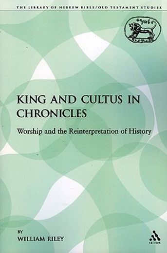 king and cultus in chronicles,worship and the reinterpretation of history