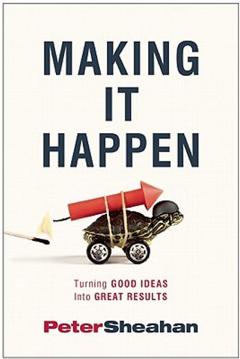 Making It Happen: Turning Good Ideas Into Great Results (en Inglés)