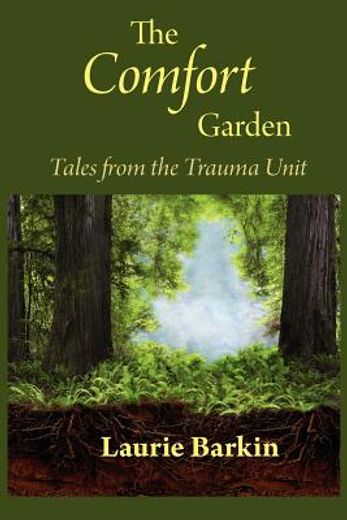 the comfort garden: tales from the trauma unit (en Inglés)