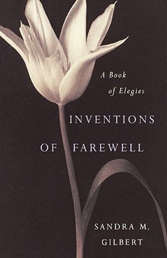 inventions of farewell: a collection of elegies (en Inglés)