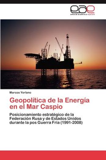 geopol tica de la energ a en el mar caspio (in Spanish)