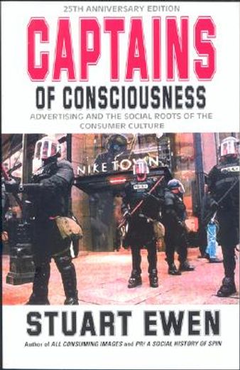 captains of consciousness,advertising and the social roots of the consumer culture