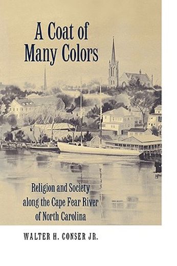 a coat of many colors,religion and society along the cape fear river of north carolina