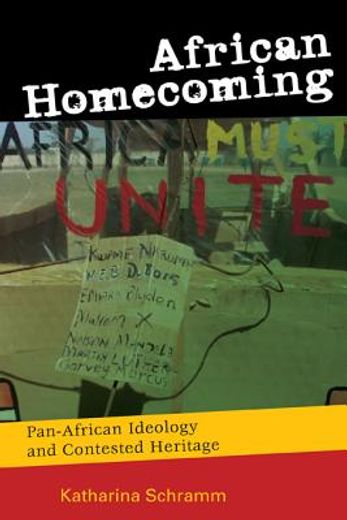 African Homecoming: Pan-African Ideology and Contested Heritage (en Inglés)