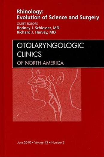 Rhinology: Evolution of Science and Surgery, an Issue of Otolaryngologic Clinics: Volume 43-3 (en Inglés)