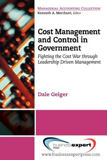 cost management and control in government,leadership driven management`s role in fighting the cost war