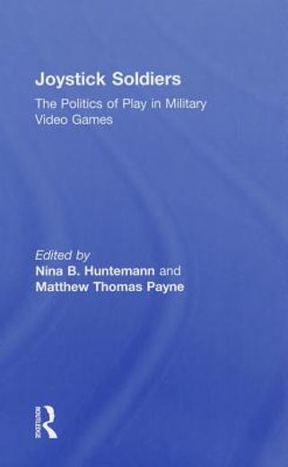 joystick soldiers,the politics of play in military video games