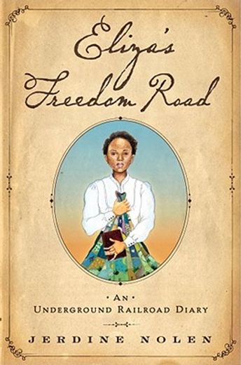 eliza´s freedom road,an underground railroad diary