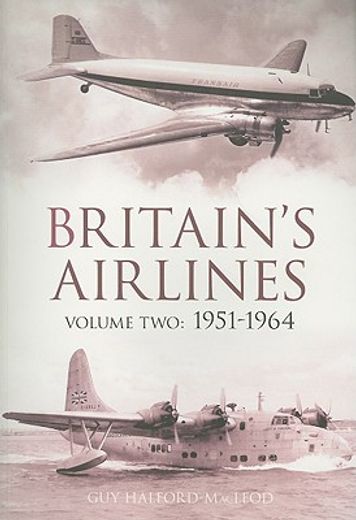 britain`s airlines volume two,1951-1964