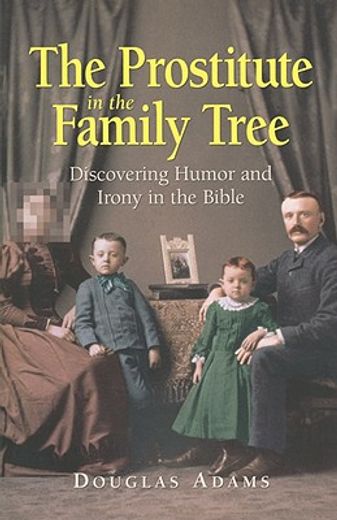 the prostitute in the family tree,discovering humor and irony in the bible