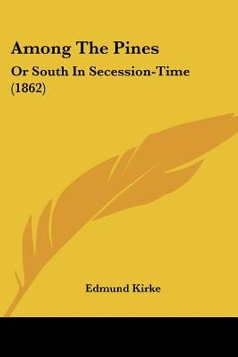 among the pines: or south in secession-t