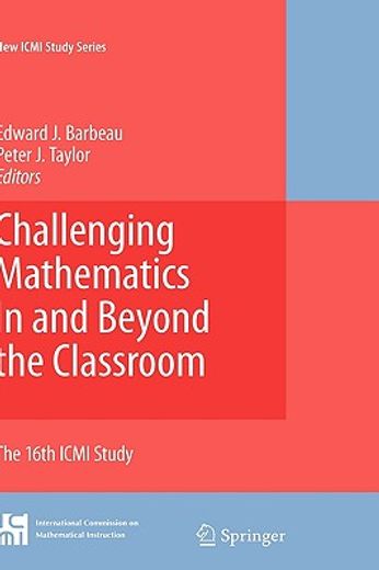 challenging mathematics in and beyond the classroom,the 16th icmi study