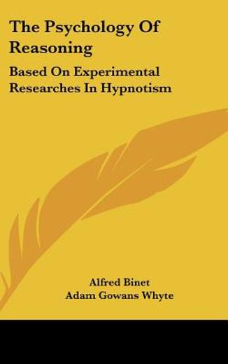the psychology of reasoning,based on experimental researches in hypnotism