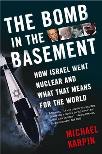 the bomb in the basement,how israel went nuclear and what that means for the world