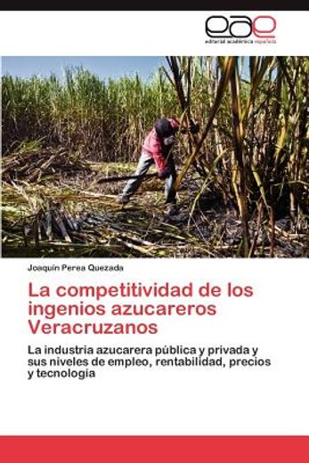 la competitividad de los ingenios azucareros veracruzanos (in Spanish)