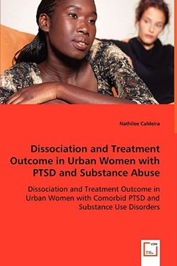 dissociation and treatment outcome in urban women with ptsd and substance abuse - dissociation and t
