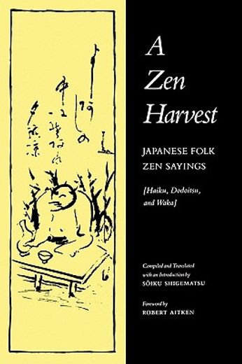 a zen harvest,japanese folk zen sayings : haiku, dodoitsu, and waka (en Inglés)