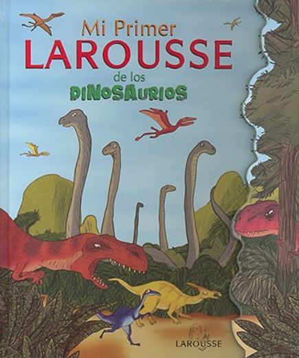 mi primer larousse de los dinosaurios/ my first larousse of dinosaurs
