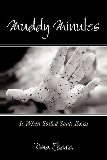 muddy minutes,is when soiled souls exist
