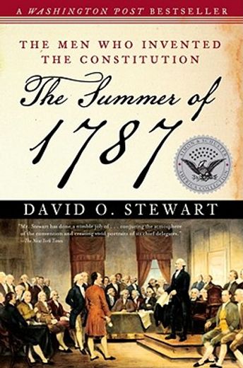 the summer of 1787,the men who invented the constitution