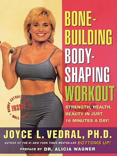 bone-building/body-shaping workout,strength, health, beauty, in just 16 minutes a day (en Inglés)