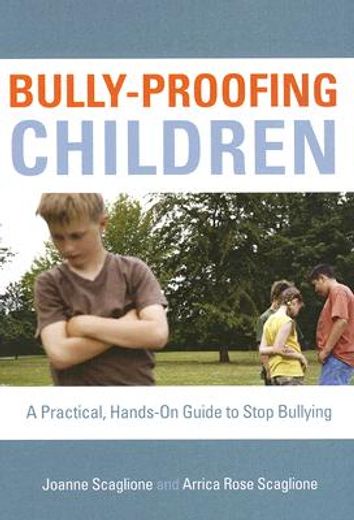 bully-proofing children,a practical, hands-on guide to stopping bullying