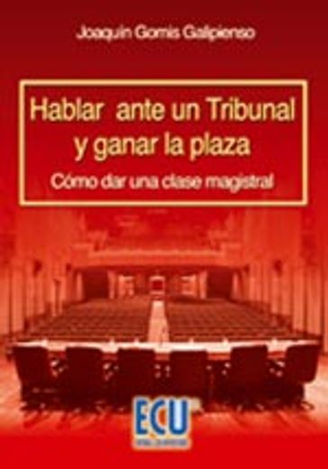 Hablar ante un tribunal y ganar la plaza (in Spanish)