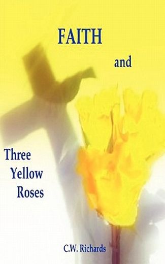faith and three yellow roses