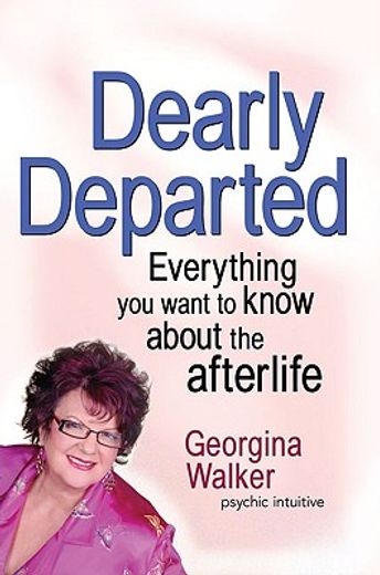 Dearly Departed: Everything You Want to Know about the Afterlife (en Inglés)