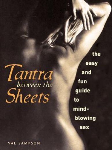 tantra between the sheets,the easy and fun guide to mind-blowing sex