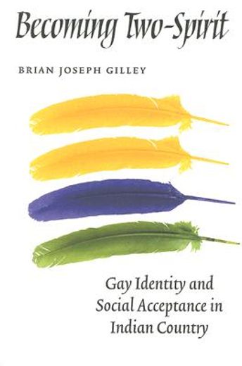 becoming two-spirit,gay identity and social acceptance in indian country (en Inglés)
