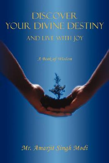 discover your divine destiny:and live with joy (en Inglés)