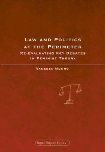 law and politics at the perimeter,re-evaluating key debates in feminist theory