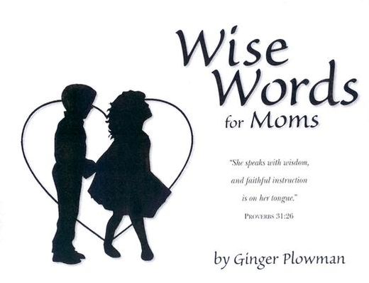wise words for moms (en Inglés)