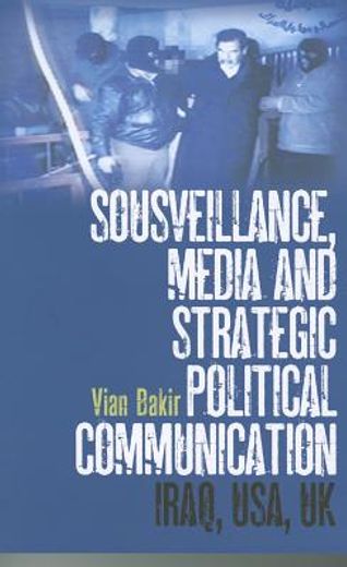 sousveillance, media and strategic political communication,iraq, usa, uk