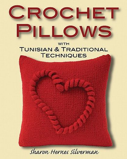 Crochet Pillows With Tunisian & Traditional Techniques (en Inglés)