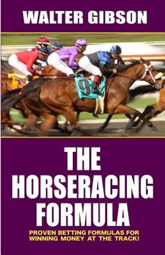 the horse racing formula,proven betting formulas for winning money at the track