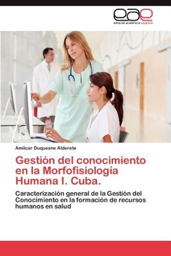 gesti n del conocimiento en la morfofisiolog a humana i. cuba. (in Spanish)