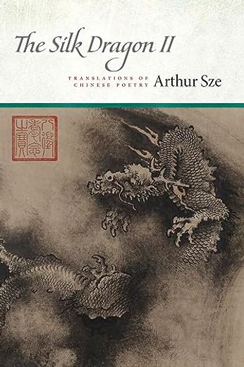 The Silk Dragon ii: Translations of Chinese Poetry (in English)
