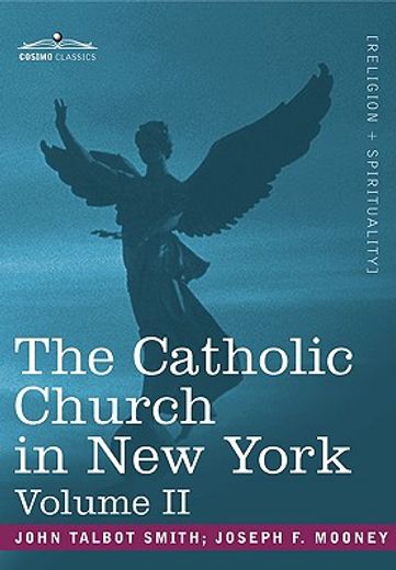 the catholic church in new york: a history of the new york diocese from its establishment in 1808 to