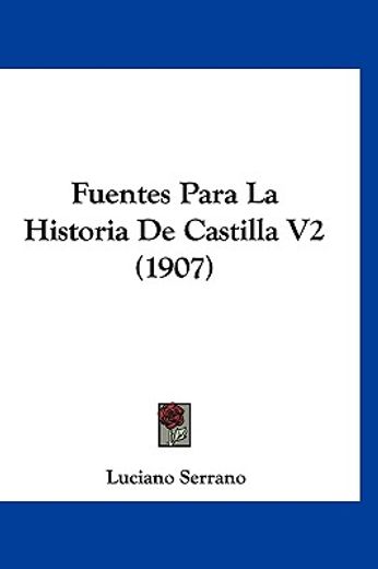 Fuentes Para la Historia de Castilla v2 (1907) (in Spanish)